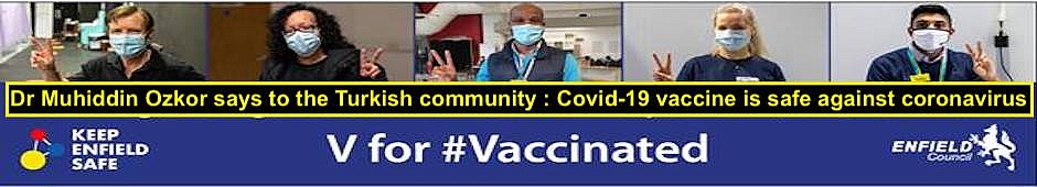 North Middlesex University Hospital Turkish doctor, Dr Muhiddin Ozkor says to the Turkish community : Covid-19 vaccine is safe against coronavirus